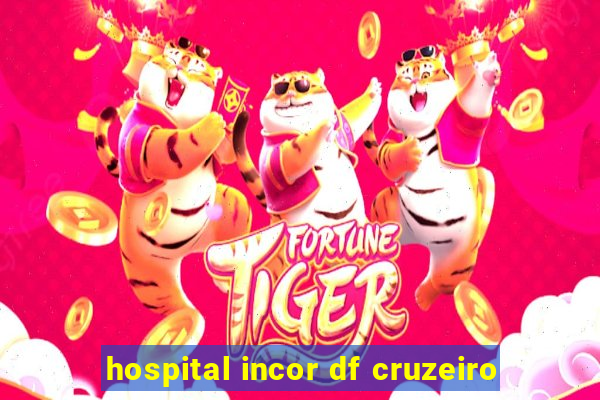 hospital incor df cruzeiro